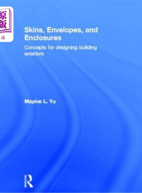 海外直订Skins, Envelopes, and Enclosures: Concepts for Designing Building Exteriors 表皮，围护结构和围护结构:建筑外