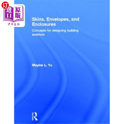 海外直订Skins, Envelopes, and Enclosures: Concepts for Designing Building Exteriors 表皮，围护结构和围护结构:建筑外