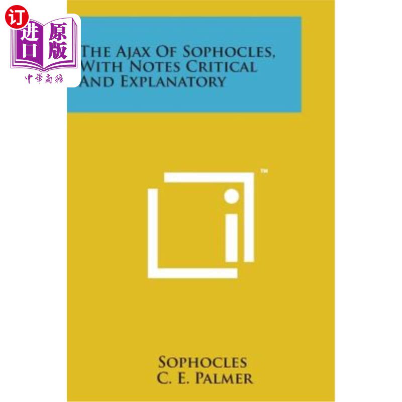 海外直订The Ajax of Sophocles, with Notes Critical and Explanatory 索福克勒斯的Ajax，带有批判性和解释性的注释