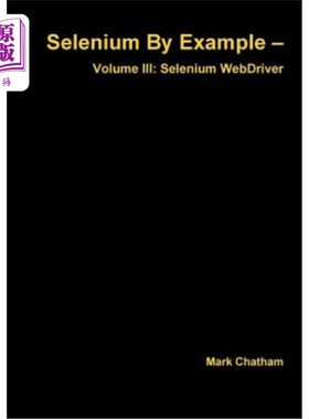 海外直订Selenium by Example - Volume III: Selenium Webdriver Selenium示例-第三卷：Selenium WebDriver