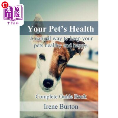 海外直订医药图书Your Pet?s Health: A Natural Way to Keep Your Pets Healthy and Happy. Complete G 你的宠物？健康：让