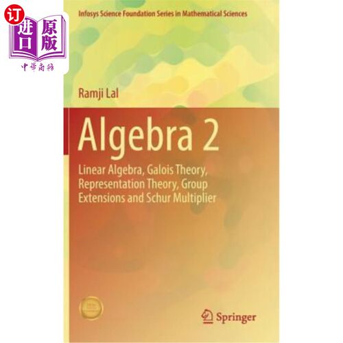 海外直订Algebra 2: Linear Algebra, Galois Theory, Representation Theory, Group Extension 代数2:线性代数，伽罗瓦理论
