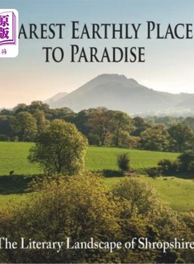 海外直订Nearest Earthly Place to Paradise: The Literary Landscape of Shropshire 离天堂最近的地方:什罗普郡的文学景观
