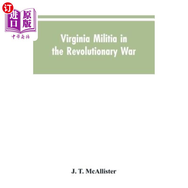海外直订Virginia Militia in the Revolutionary War: McAllister's Data 独立战争中的弗吉尼亚民兵：麦卡利斯特的数据