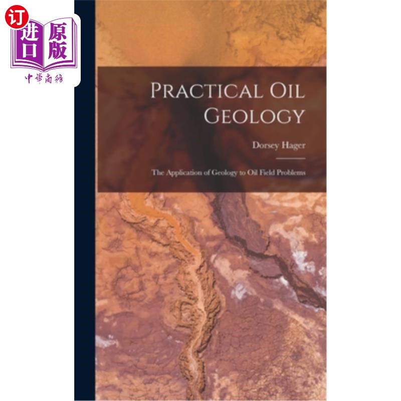 海外直订Practical Oil Geology: The Application of Geology to Oil Field Problems 实用石油地质学:地质学在油田问题中