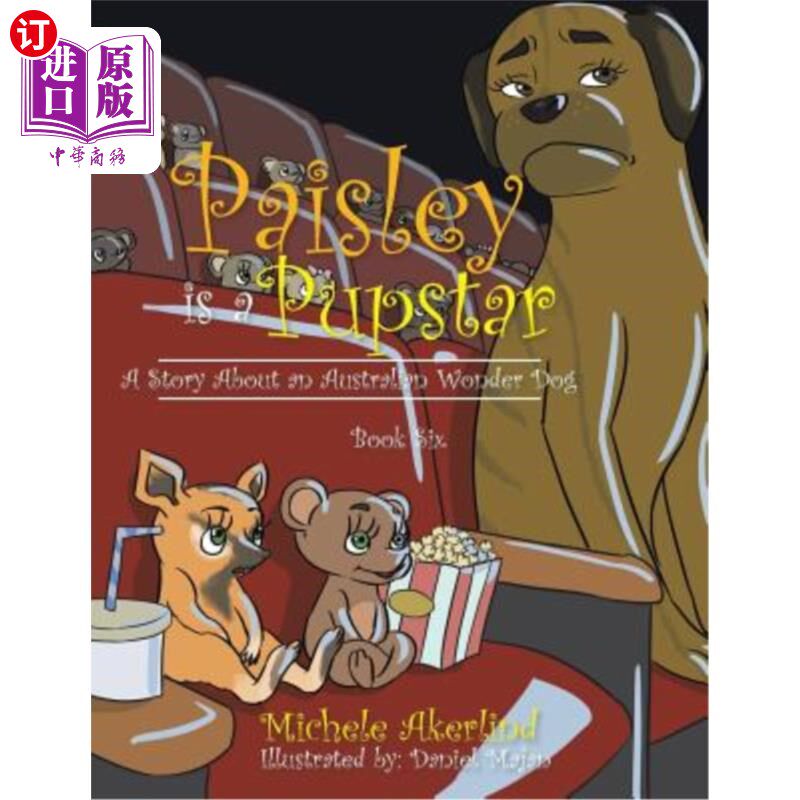 海外直订'paisley Is a Pupstar': A Story about an Australian Wonder Dog 《佩斯利是一只小狗》：一个关于澳大利亚神奇犬