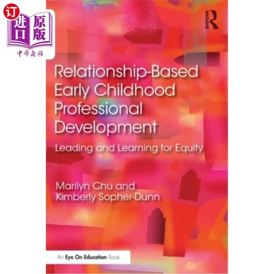 海外直订Relationship-Based Early Childhood Professional Development: Leading and Learnin 基于关系的幼儿专业发展:为