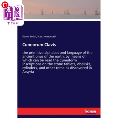 海外直订Cuneorum Clavis: the primitive alphabet and language of the ancient ones of the  楔形文字：地球上古代文字的