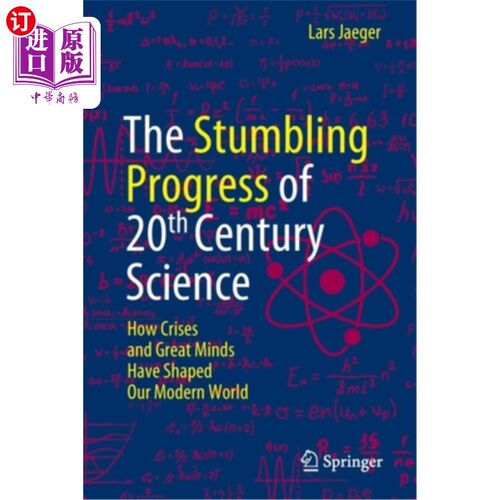海外直订The Stumbling Progress of 20th Century Science: How Crises and Great Minds Have  20世纪科学的蹒跚进步:危机