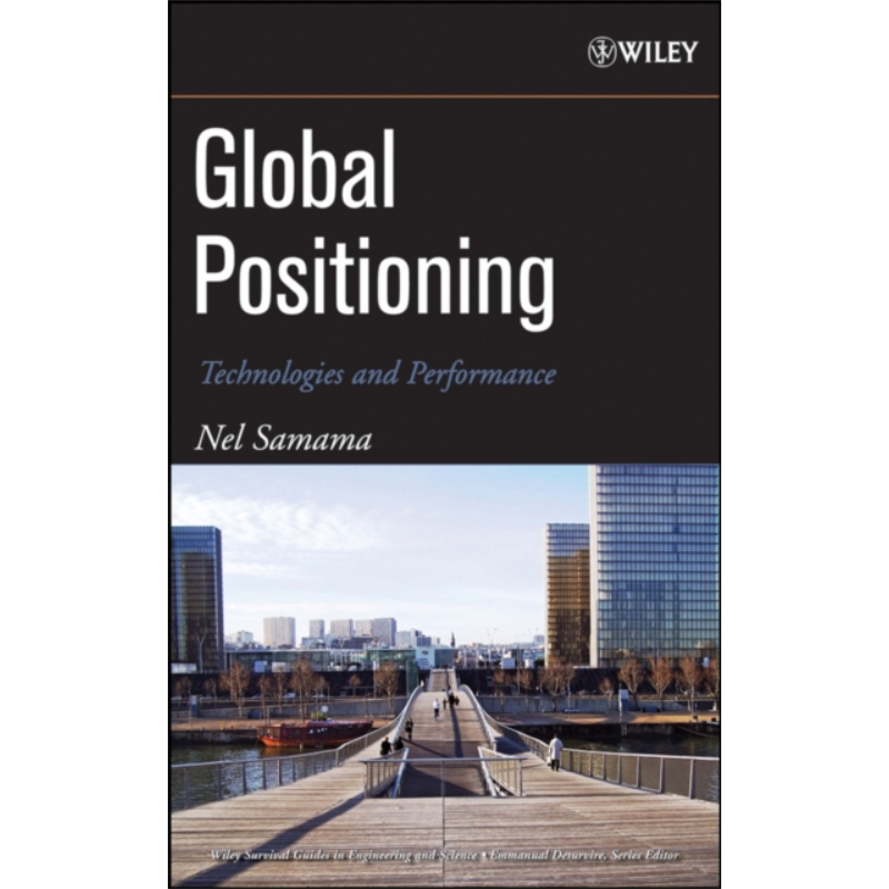 现货 地理定位 技术与性能 Global Positioning 英文原版 Nel Samama 电信管理 卫星系统 全球导航卫星 GNSS【中商原版】