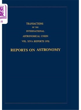 海外直订Transactions of the International Astronomical Union: Reports on Astronomy 国际天文学联合会学报:天文学报告