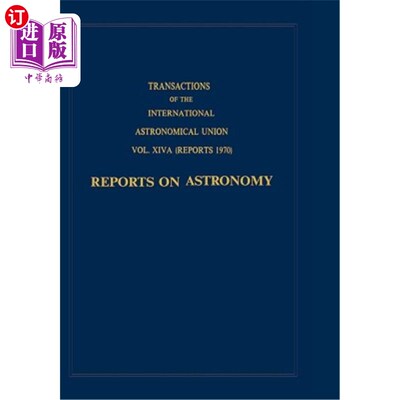 海外直订Transactions of the International Astronomical Union: Reports on Astronomy 国际天文学联合会学报:天文学报告