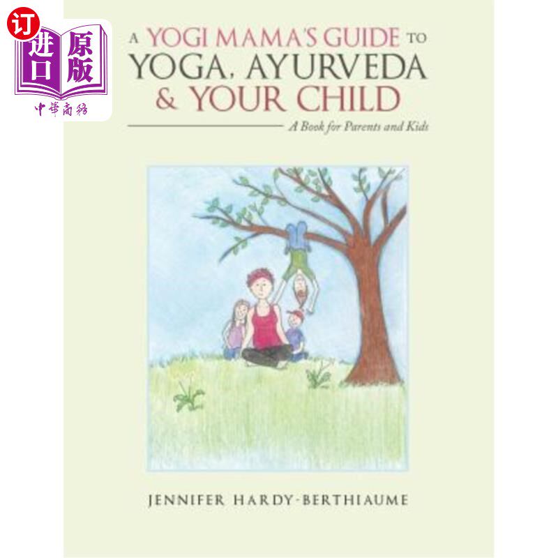 海外直订A Yogi Mama'S Guide to Yoga, Ayurveda and Your Child: A Book For Parents And Kid 瑜伽妈妈的瑜伽指南，阿育吠怎么样,好用不?