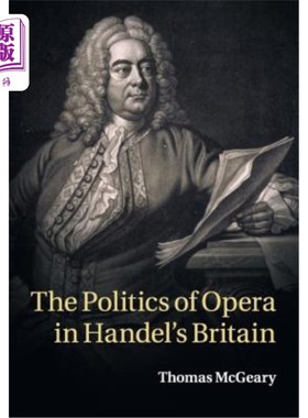 海外直订The Politics of Opera in Handel's Britain 亨德尔笔下英国的歌剧政治
