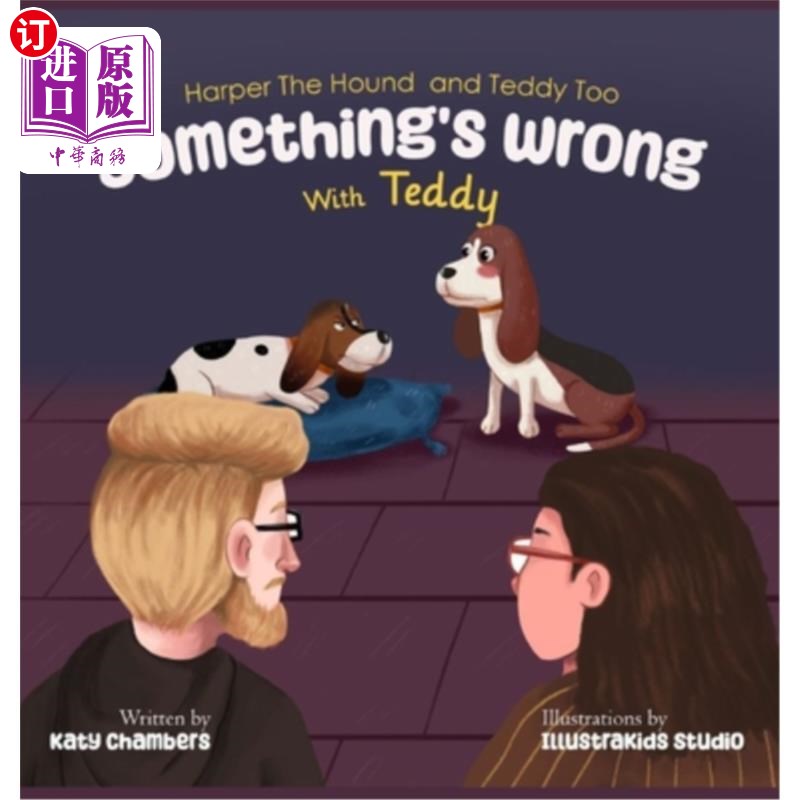海外直订Harper the Hound and Teddy Too: Something's Wrong with Teddy 猎犬哈珀和泰迪熊:泰迪熊有点不对劲