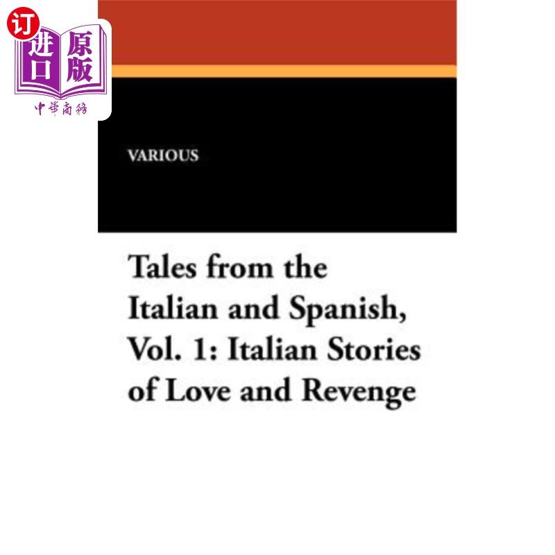 海外直订Italian Stories of Love and Revenge: Tales from the Italian and Spanish, Vol. 1 意大利和西班牙的故事，第一