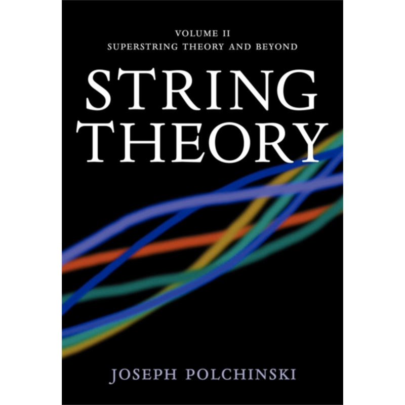 剑桥数学物理专着系列 弦理论 第2卷 超弦理论 String Theory 2 Superstring Theory 英文原版 Joseph P【中商原版】