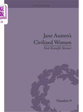 海外直订Jane Austen's Civilized Women: Morality, Gender and the Civilizing Process 简·奥斯汀的文明女性：道德、性别