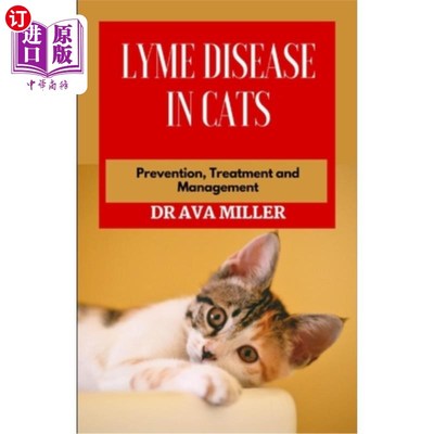 海外直订Lyme Disease in Cats: Prevention, Treatment and Management 猫莱姆病:预防、治疗和管理