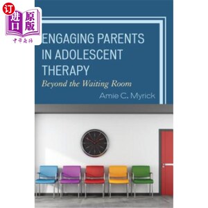 海外直订医药图书Engaging Parents in Adolescent Therapy: Beyond the Waiting Room 参与青少年治疗的父母:在等候室之外