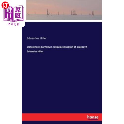 海外直订Eratosthenis Carminum reliquiae disposuit et explicavit Eduardus Hiller 埃拉托舍尼斯卡米努姆瑞利基亚处置和