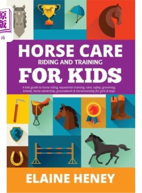 海外直订Horse Care, Riding & Training for Kids age 6 to 11 - A kids guide to horse ridin 马的护理，骑马和训练为6至1