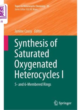 海外直订Synthesis of Saturated Oxygenated Heterocycles I: 5- And 6-Membered Rings 饱和含氧杂环的合成Ⅰ：5和6元环