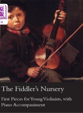 海外直订The Fiddler's Nursery - First Pieces for Young Violinists, with Piano Accompanim 提琴手的托儿所-首件为年轻