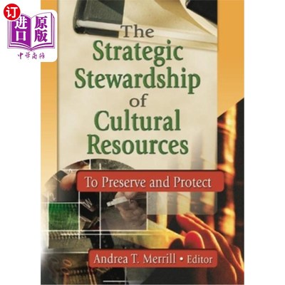 海外直订The Strategic Stewardship of Cultural Resources: To Preserve and Protect 文化资源的战略管理:保存与保护