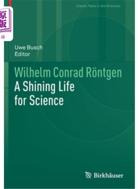 海外直订Wilhelm Conrad R?ntgen: A Shining Life for Science 威廉?康拉德R ?ntgen:光辉的科学人生