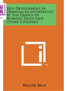 海外直订Self-Development in Drawing as Interpreted by the Genius of Romano Dazzi and Oth 罗曼诺·达齐等儿童绘画天才