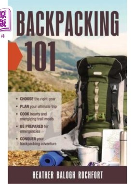 Backpacking 101: Choose the Right Gear, Plan Your Ultimate Trip, Cook Hearty and 背包101：选择合适的装备，【中商原版】