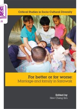 海外直订For Better or Worse: Marriage and Family in Sarawak 是好是坏:沙捞越的婚姻和家庭