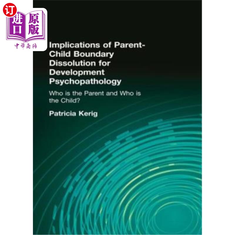 海外直订医药图书Implications of Parent-Child Boundary Dissolution for Developmental Psychopathol 亲子边界消解对发育