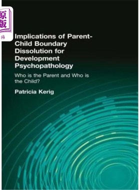 海外直订医药图书Implications of Parent-Child Boundary Dissolution for Developmental Psychopathol 亲子边界消解对发育