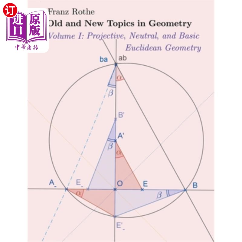 海外直订Old and New Topics in Geometry: Volume I: Projective, Neutral and Basic Euclidea 几何的新旧主题:第一卷:射影