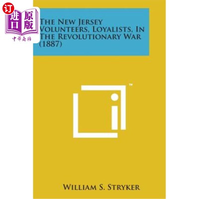 海外直订The New Jersey Volunteers, Loyalists, in the Revolutionary War (1887) 新泽西州的志愿者，忠诚者，参加了独立