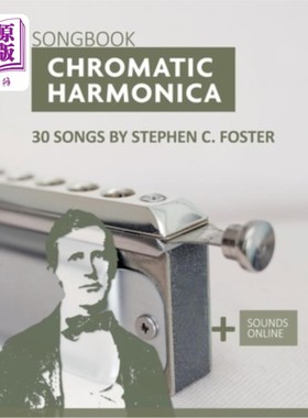 海外直订Chromatic Harmonica Songbook - 30 Songs by Stephen C. Foster: + Sounds Online 半音阶口琴歌本- 30首歌曲斯蒂