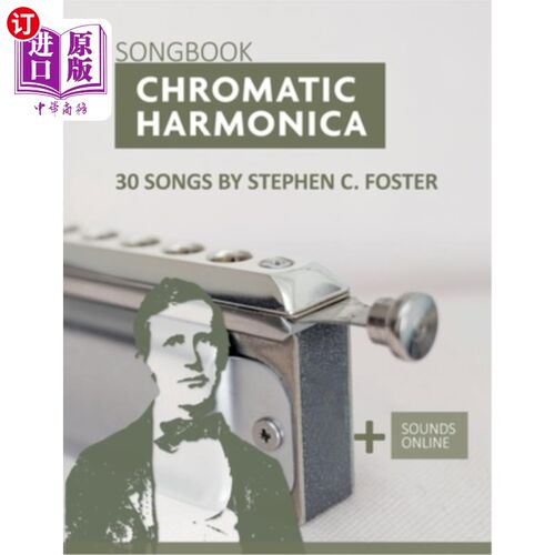 海外直订Chromatic Harmonica Songbook - 30 Songs by Stephen C. Foster: + Sounds Online 半音阶口琴歌本- 30首歌曲斯蒂