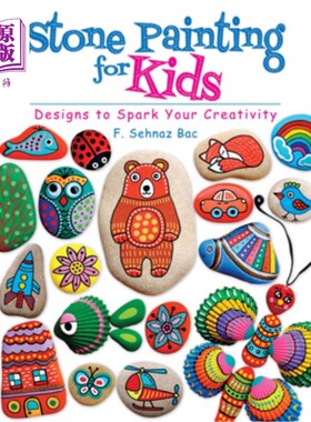 海外直订Stone Painting for Kids: Designs to Spark Your Creativity 儿童石画：激发创造力的设计