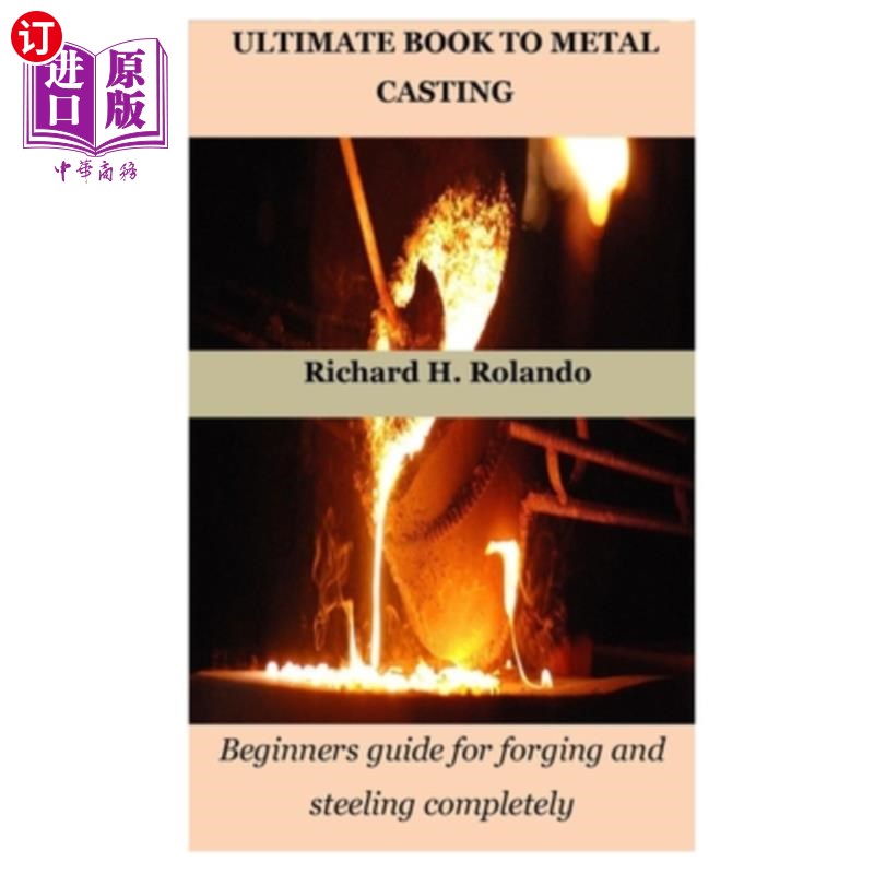 海外直订Ultimate Book to Metal Casting: Beginners guide for forging and steeling complet 终极书金属铸造:初学者指南