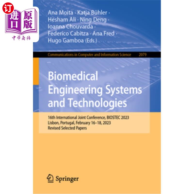 海外直订Biomedical Engineering Systems and Technologies: 16th International Joint Confer 生物医学工程系统与技术：第