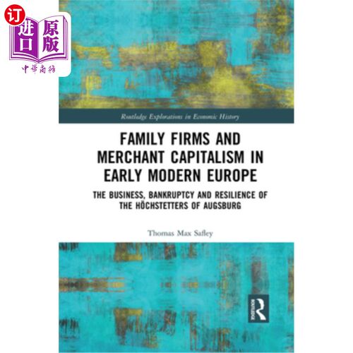 海外直订Family Firms and Merchant Capitalism in Early Modern Europe: The Business, Bankr 近代早期欧洲的家族企业与商