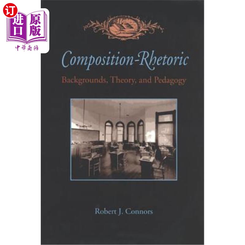 海外直订Composition-Rhetoric: Backgrounds, Theory, and Pedagogy 作文修辞：背景、理论和教育学