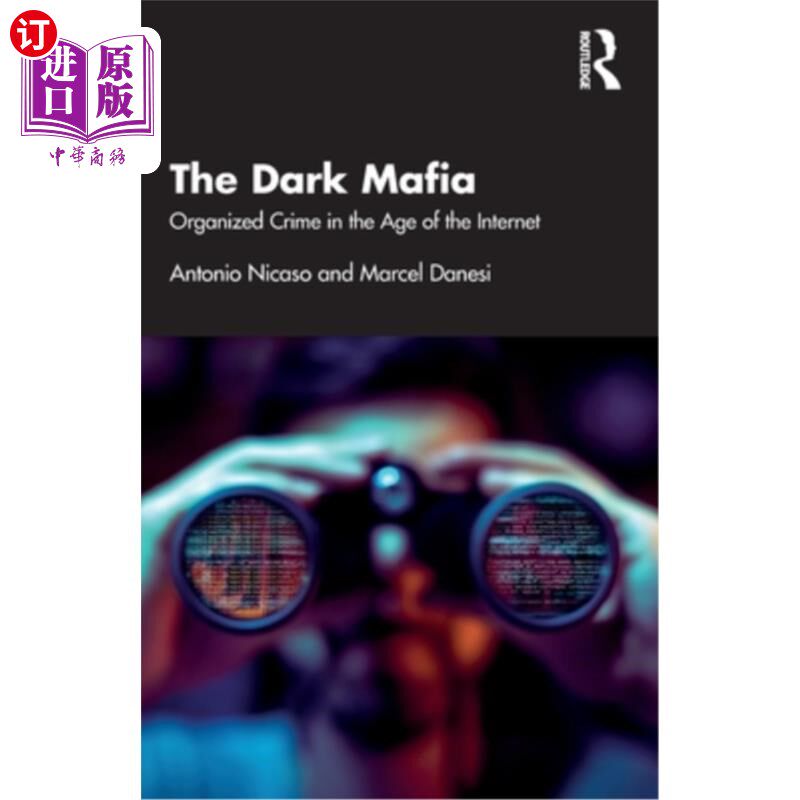 海外直订The Dark Mafia: Organized Crime in the Age of the Internet 《黑暗黑手党:互联网时代的有组织犯罪》