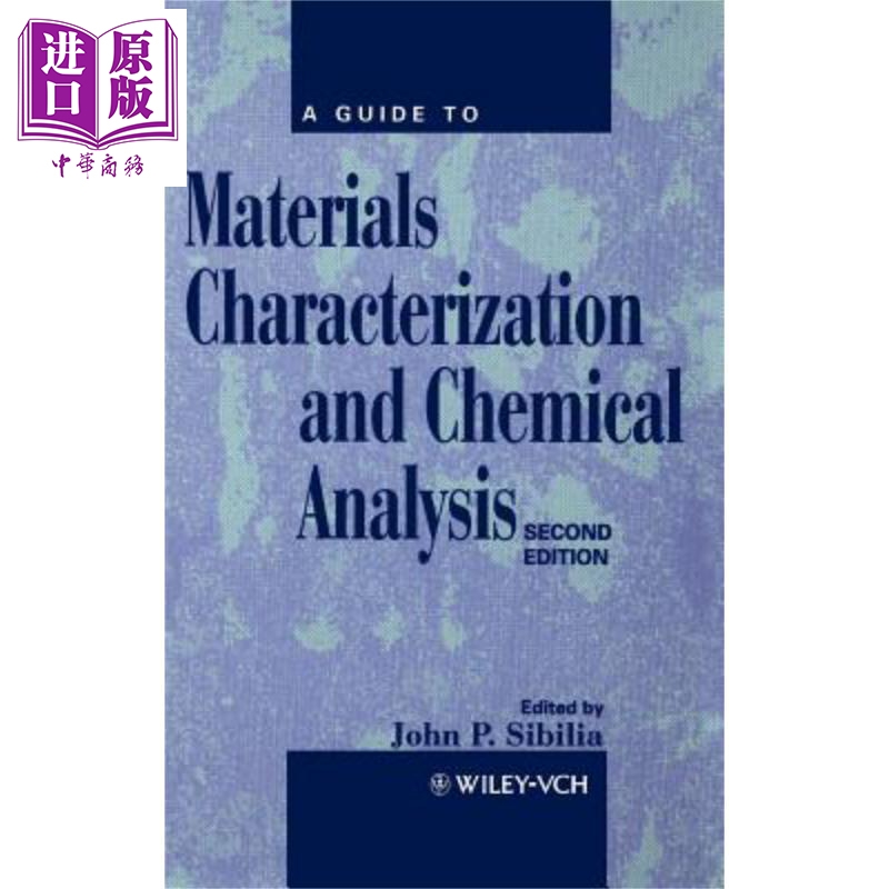 材料表征与化学分析指南 第2版 A Guide To Materials Characterization And Chemical Analysis 英文原版 John Sibilia wile