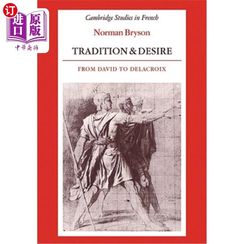 海外直订Tradition and Desire: From David to Delacroix 传统与欲望：从大卫到德拉克罗瓦