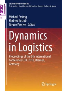 海外直订Dynamics in Logistics: Proceedings of the 6th International Conference LDIC 2018 物流动态：德国不来梅第六届