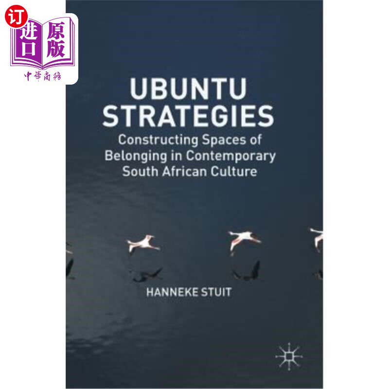 海外直订Ubuntu Strategies: Constructing Spaces of Belonging in Contemporary South Africa Ubuntu策略：在