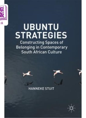 海外直订Ubuntu Strategies: Constructing Spaces of Belonging in Contemporary South Africa Ubuntu策略：在